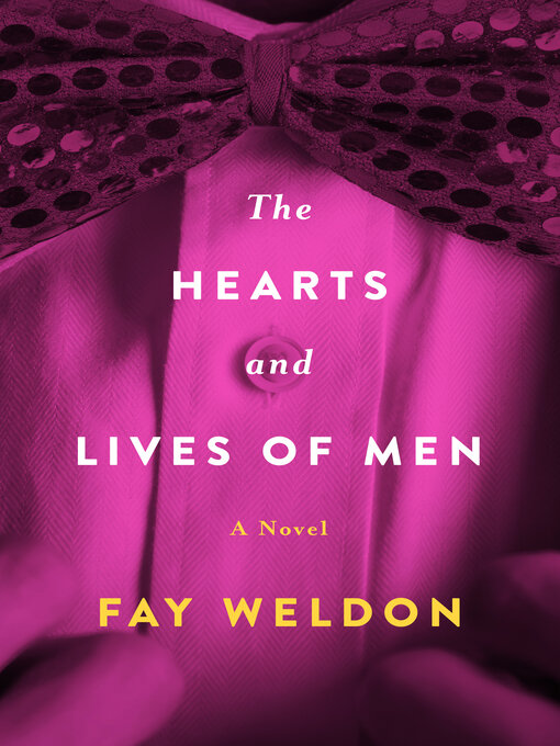 Title details for Hearts and Lives of Men by Fay Weldon - Available